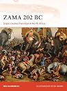 Zama 202 BC: Scipio crushes Hannibal in North Africa (Campaign, 299) Zama 202 BC: Scipio crushes Hannibal in North Africa (Campaign, 299)