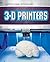 3-D Printers (Cutting-edge Technology, 1)