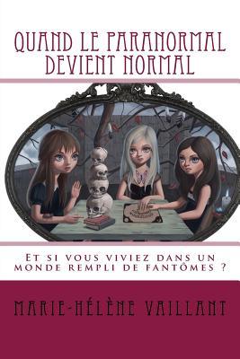 Quand le paranormal devient normal (French Edition)
