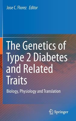 The Genetics of Type 2 Diabetes and Related Traits: Biology, Physiology and Translation