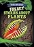 Freaky Stories About Plants (Freaky True Science)