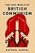 The Lost World of British Communism by Raphael Samuel