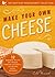 Make Your Own Cheese: 12 Recipes for Cheddar, Parmesan, Mozzarella, Self-Reliant Cheese, and More! (The Backyard Renaissance Collection)