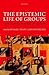 The Epistemic Life of Groups by Michael S. Brady