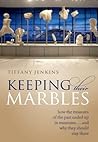 Keeping Their Marbles by Tiffany  Jenkins