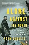 Alone Against the North by Adam Shoalts