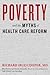 Poverty and the Myths of Health Care Reform