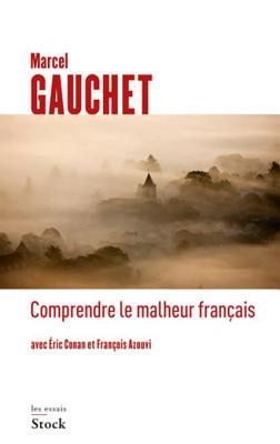 Comprendre le malheur français (Kindle Edition)