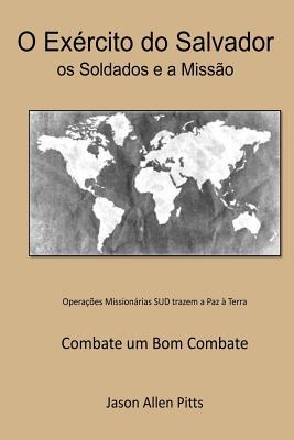 O Exercito do Salvador: os Soldados e a Missao: The Lord's Army: his Soldiers and their Mission (Portuguese Edition)