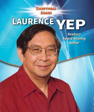 Laurence Yep: Newbury Award-winning Author (Exceptional Asians)