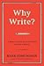Why Write?: A Master Class ...