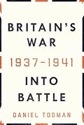 Britain's War: Into Battle 1937-1941