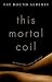 This Mortal Coil: The Human Body in History and Culture