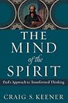 The Mind of the Spirit: Paul's Approach to Transformed Thinking The Mind of the Spirit: Paul's Approach to Transformed Thinking