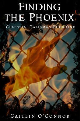 Finding the Phoenix (The Celestial Talisman)