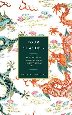 Four Seasons: A Ming Emperor and His Grand Secretaries in Sixteenth-Century China (Hardcover)