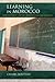 Learning in Morocco: Language Politics and the Abandoned Educational Dream (Public Cultures of the Middle East and North Africa)