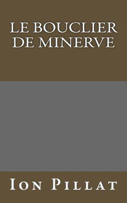 Le Bouclier de Minerve (Litterature Roumaine Traduite)