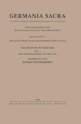 Die Bistümer der Kirchenprovinz Mainz. Das Bistum Würzburg I. Die Bischofsreihe bis 1254 (German Edition)