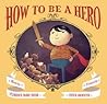 How to Be a Hero by Florence Parry Heide