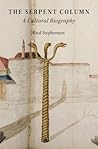 The Serpent Column by Paul  Stephenson