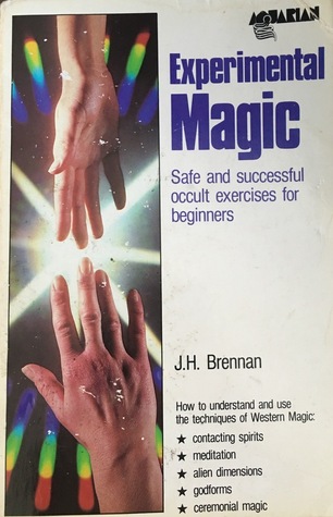 Experimental Magic: Safe and Successful Occult Exercises for Beginners