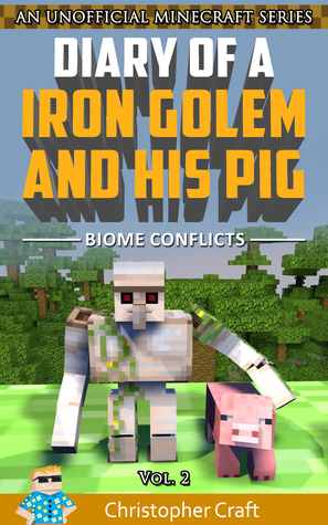Biome Conflict (Diary of a Iron Golem & His Pig #2)