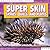 Super Skin: Spines, Quills, and Plates (Ultimate Animal Defenses)