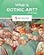 What Is Gothic Art? (Art World)