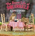 The Secret Life of Squirrels: A Love Story