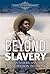 Beyond Slavery: African Americans from Emancipation to Today (Slavery and Slave Resistance)