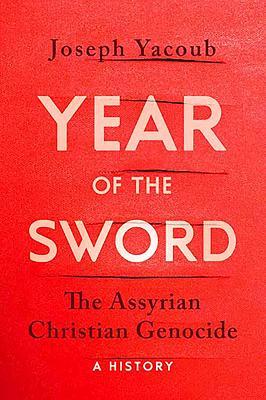 Year of the Sword: The Assyrian Christian Genocide, A History (Hardcover)