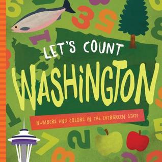 Let's Count Washington: Numbers and Colors in the Evergreen State (Let's Count Regional Board Books)