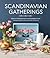 Scandinavian Gatherings: From Afternoon Fika to Midsummer Feast: 70 Simple Recipes & Crafts for Everyday Celebrations