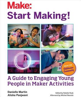 Start Making!: A Guide to Engaging Young People in Maker Activities (ebook)
