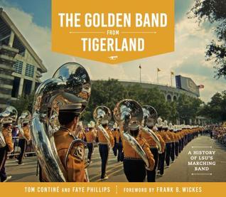 The Golden Band from Tigerland: A History of LSU’s Marching Band