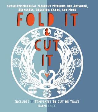Fold It and Cut It: Super-Symmetrical Papercut Projects for Artwork, Keepsakes, Greeting Cards, and More (Paperback)