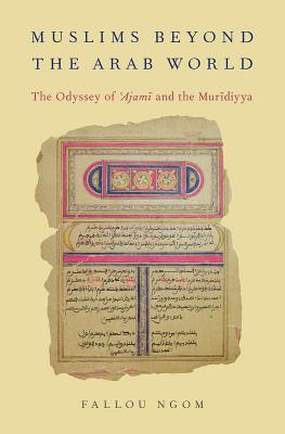 Muslims beyond the Arab World: The Odyssey of Ajami and the Muridiyya (AAR Religion, Culture, and History)