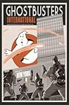 Ghostbusters International by Erik Burnham Ghostbusters International by Erik Burnham