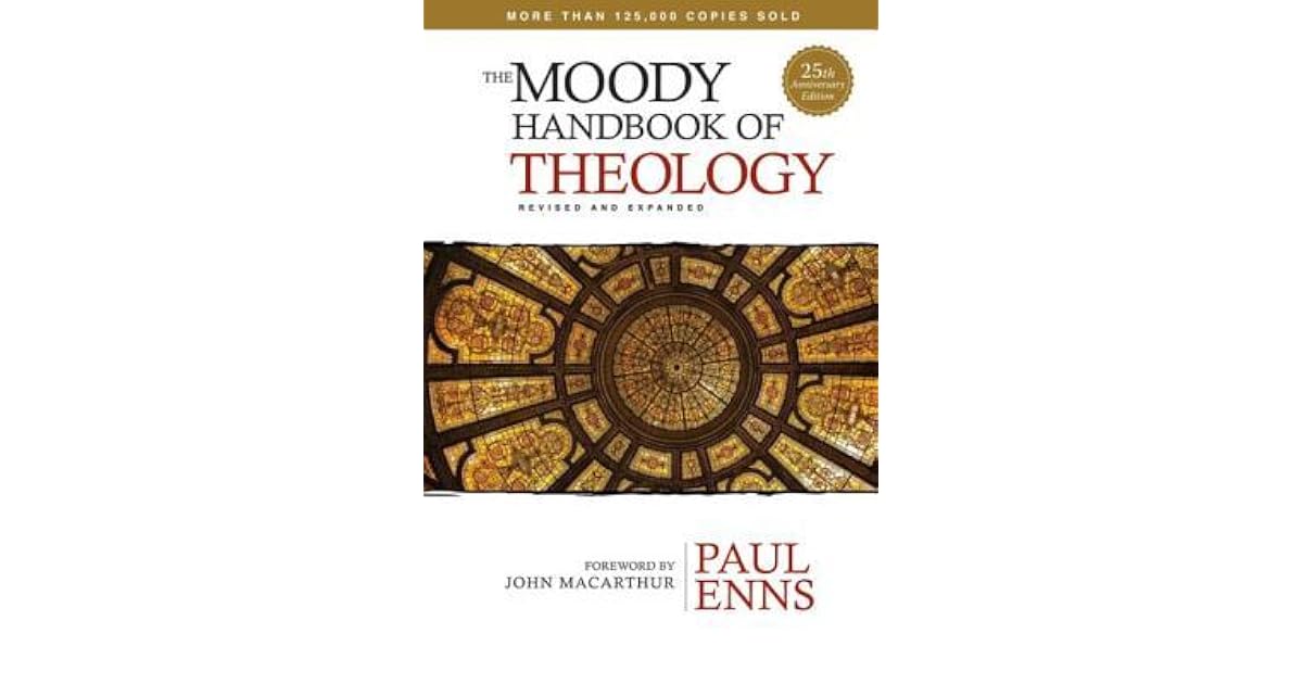 The Moody Handbook of Theology by Paul P. Enns