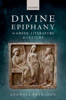 Divine Epiphany in Greek Literature and Culture (Hardcover)