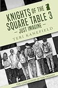 Knights of the Square Table 3: Just Imagine