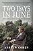 Two Days in June: John F. Kennedy and the 48 Hours that Made History