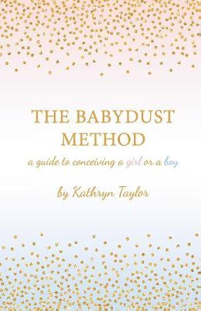 The Babydust Method: A Guide to Conceiving a Girl or a Boy