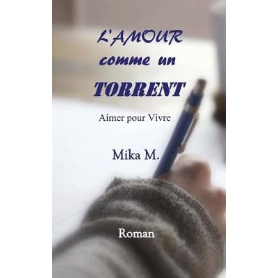 L Amour Comme Un Torrent Aimer Pour Vivre By Mika M