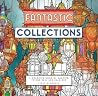 Fantastic Collections: A Coloring Book of Amazing Things Real and Imagined Fantastic Collections: A Coloring Book of Amazing Things Real and Imagined
