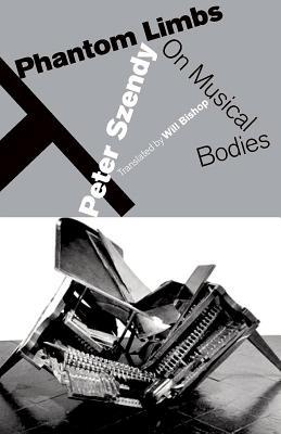 Phantom Limbs: On Musical Bodies (Hardcover)