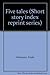 Five tales (Short story index reprint series)