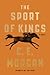 The Sport of Kings: A Novel