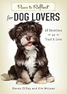 Paws to Reflect for Dog Lovers: 60 Devotions on Trust & Love Paws to Reflect for Dog Lovers: 60 Devotions on Trust & Love